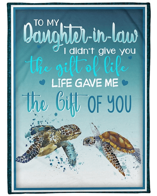 To My Daughter-in-law Didn't Give You The Gift Of Life Turtle Fleece Blanket - Spreadstores