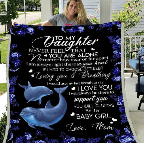To My Daughter Never Feel That You Are Alone, Dolphin Ocean Fleece Blanket - Spreadstores