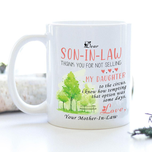 To My Dear Son In Law, I Didn't Give You The Gift Of Life Mug - Spreadstores