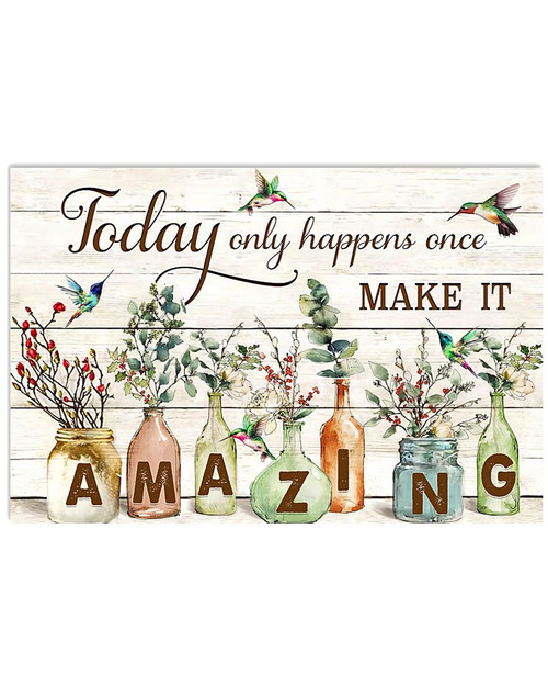 Today Only Happens Once Make It Amazing Flowers And Birds Poster - Spreadstores