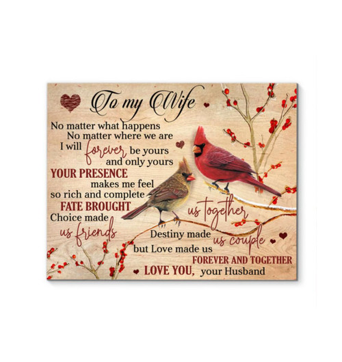 To My Wife No Matter What Happens No Matter Where We Are I Will Forever Be Yours Cardinal Bird Canvas - Spreadstores
