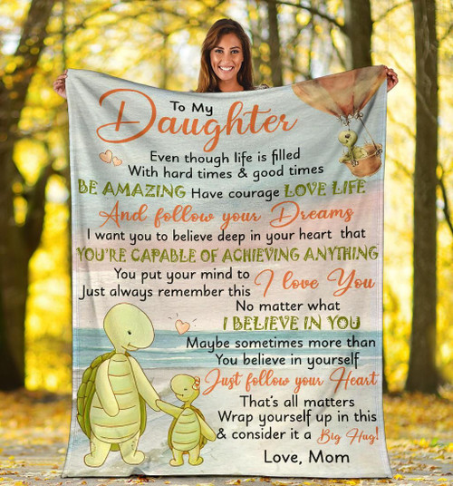 To My Daughter Even Though Life Is Filled With Hard Times And Good Times Turtle Fleece Blanket - Spreadstores