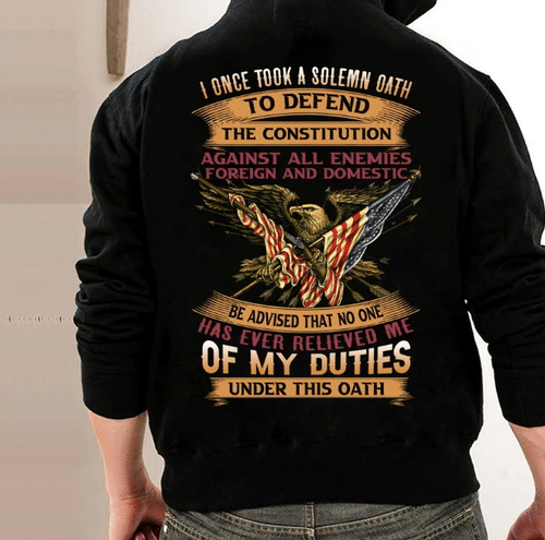 Veteran Hoodie, I Once Took A Solemn Oath To Defend The Constitution Hoodie - Spreadstores