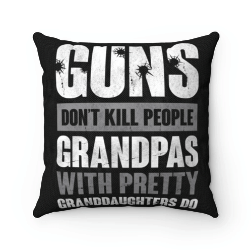 Veteran Pillow, Gift For Grandpa, Guns Don't Kill Grandpas With Pretty Granddaughters Do Grandpa, Papa Pillow - Spreadstores