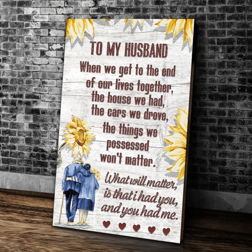 To My Husband When We Get To The End Of Our Lives Together Matte Canvas - Spreadstores