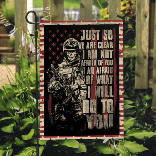 Veteran Garden Flag, Gifts For Veteran, Just So We Are Clear I Am Not Afraid Of You Garden Flag - Spreadstores