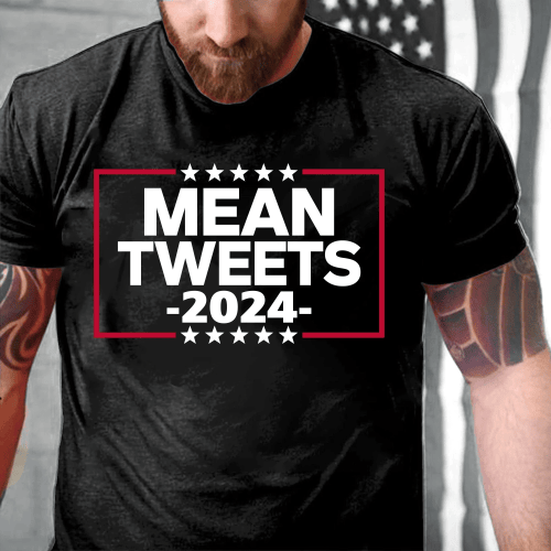 Trump Shirt, Mean Tweets 2024 Shirt, Mean Tweets Trump 2024 Shirt, Trump 2024 Shirt, Trump Back Again T-Shirt - Spreadstores