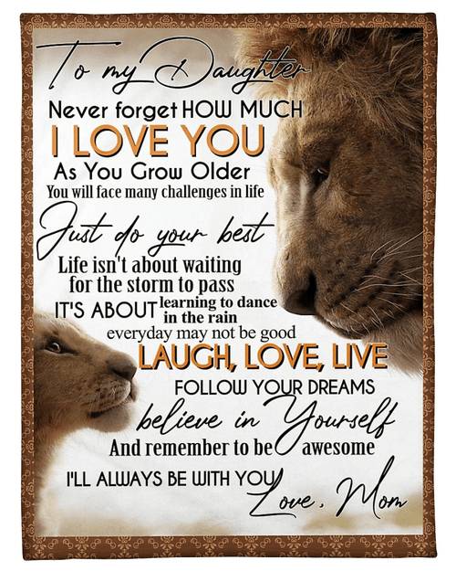 To My Daughter Blanket Never Forget How Much I Love You As You Grow Older Lion Fleece Blanket - Spreadstores