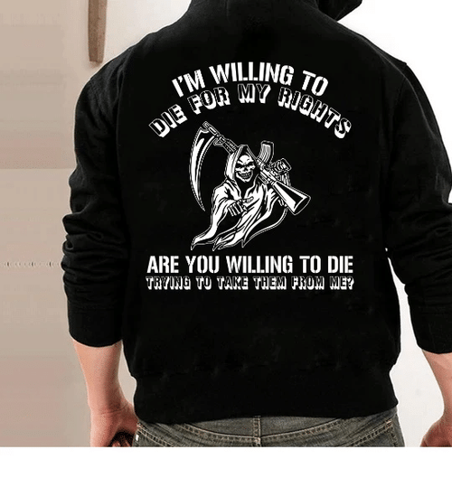 Veteran Hoodie, I'm Willing To Die For My Rights Veteran Hoodie, Veteran Sweatshirts - Spreadstores