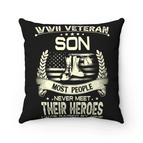 Veteran Pillow, WWII Veteran Son Most People Never Meet Their Heroes I Was Raise By Mine Pillow - Spreadstores