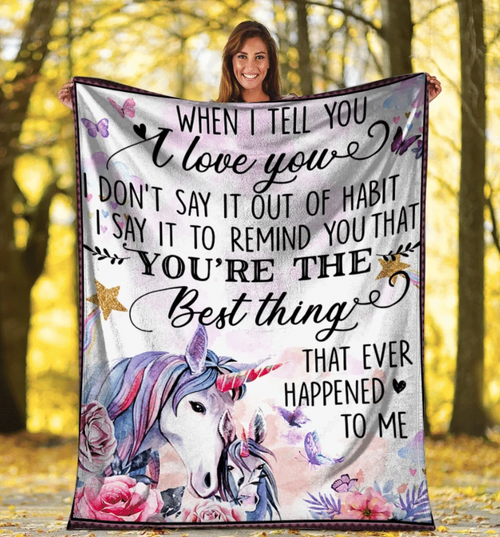 Unicorn Blanket When I Tell You I Love You I Don't Say It Out Of Habit Fleece Blanket - Spreadstores