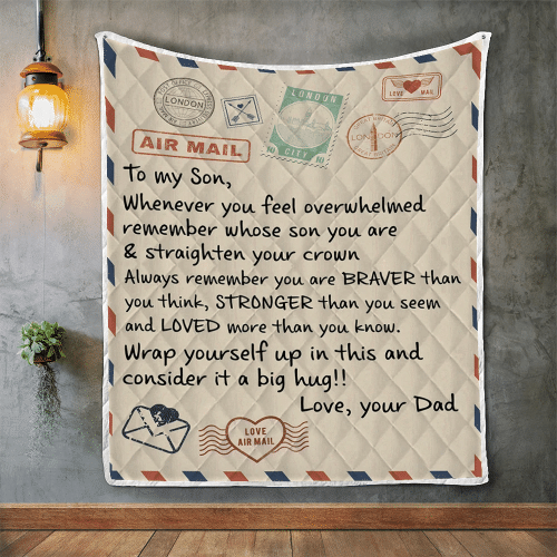 To My Son, Whenever You Feel Overwhelmed Remember Whose Son You Are, Gift For Son, Quilt Blanket - Spreadstores