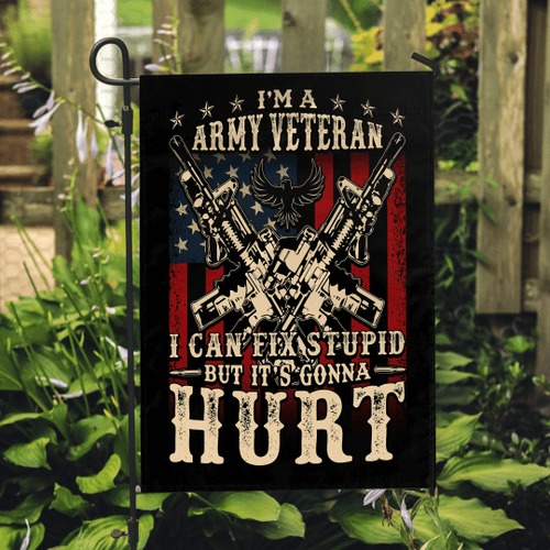 Veteran Flag, I Am Army Veteran I Can Fix Stupid But It's Gonna Hurt Garden Flag - Spreadstores