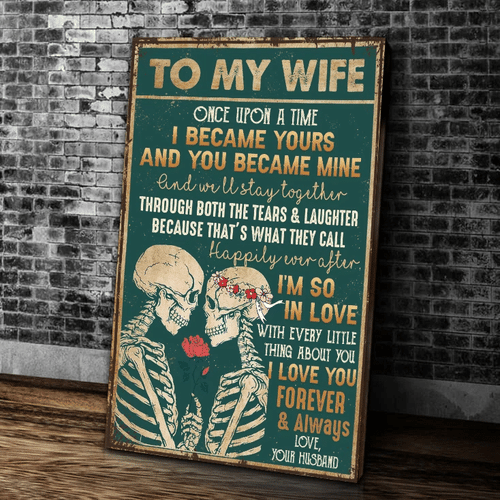 To My Wife Once Upon A Time I Became Yours And You Became Mine Canvas, Valentine's Gift, Valentine Day - Spreadstores