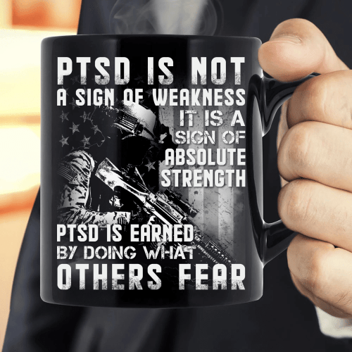 Veteran Mug, Gift For Veteran, PTSD Is Not A Sign Of Weakness Mug - Spreadstores