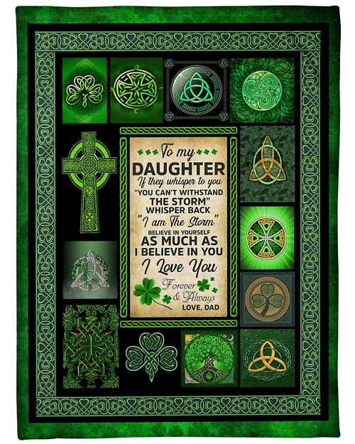 To My Daughter If They Whisper To You, I Am The Storm Whisper Back, I Love You Fleece Blanket, Gift For Patrick's Day - Spreadstores
