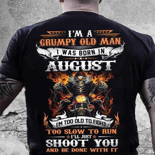 Veteran Shirt, Birthday Shirt, I'm A Grumpy Old Man I Was Born In August I'll Just Shoot You T-Shirt - Spreadstores