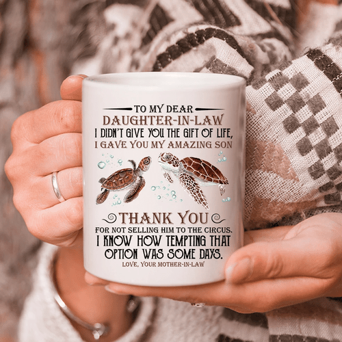 To My Dear Daughter-in-law I Didn't Give You The Gift Of Life Turtle Mug - Spreadstores