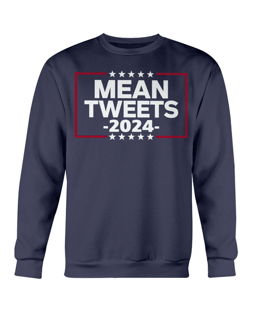 Trump Shirt, Mean Tweets Trump 2024 Sweatshirt, Trump 2024 Sweatshirt, Trump Back Again Sweatshirt - Spreadstores