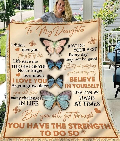To My Daughter Blanket I Didn't Give You The Gift Of Life, Life Gave Me The Gift Of You Butterfly Fleece Blanket - Spreadstores