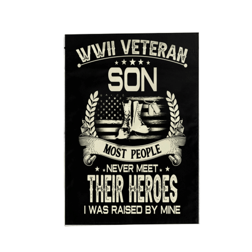 Veteran Flag, WWII Veteran Son Most People Never Meet Their Heroes I Was Raise By Mine Garden Flag - Spreadstores