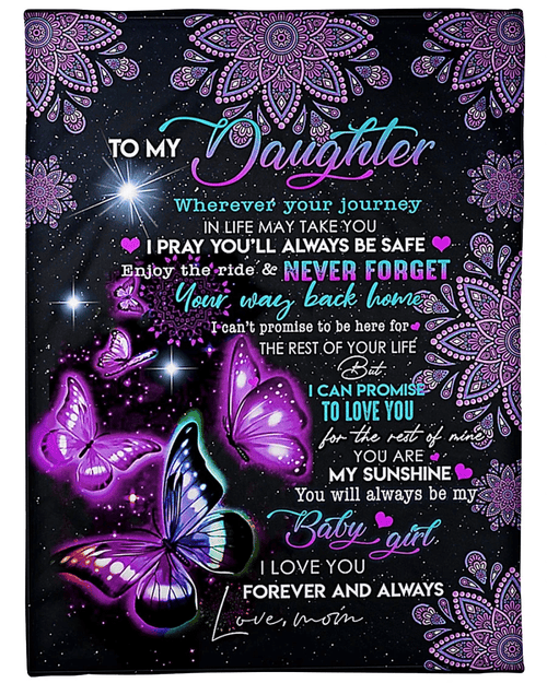 To My Daughter Wherever Your Journey In Life May Take You I Pray You'll Always Be Safe Butterfly Fleece Blanket - Spreadstores