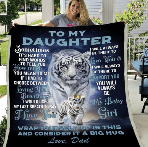 To My Daughter Blanket, Birthday Gifts For Daughter, Sometimes It's Hard From Dad Tiger Fleece Blanket - Spreadstores