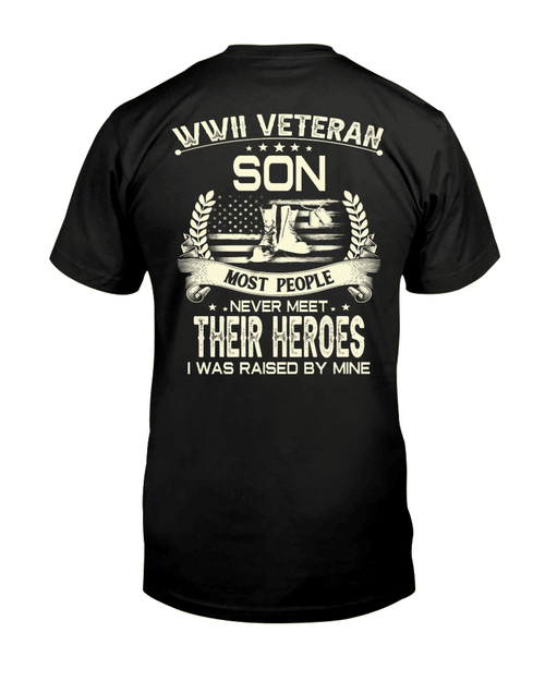 Veteran Shirt - WWII Veteran Son Most People Never Meet Their Heroes I Was Raise By Mine T-Shirt - Spreadstores
