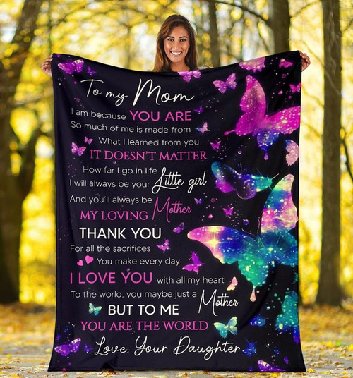 To My Mom I Am Because You Are So Much Of Me Is Made From What I Learned From You Butterfly Fleece Blanket - Spreadstores