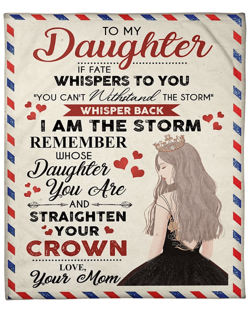 To My Daughter, If Fate Whisper To You You Can't Withstand The Storm Fleece Blanket - Spreadstores