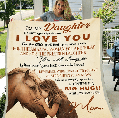 To My Daughter I Want You To Know I Love You For A Little Girl That You Once Were Horse Fleece Blanket - Spreadstores