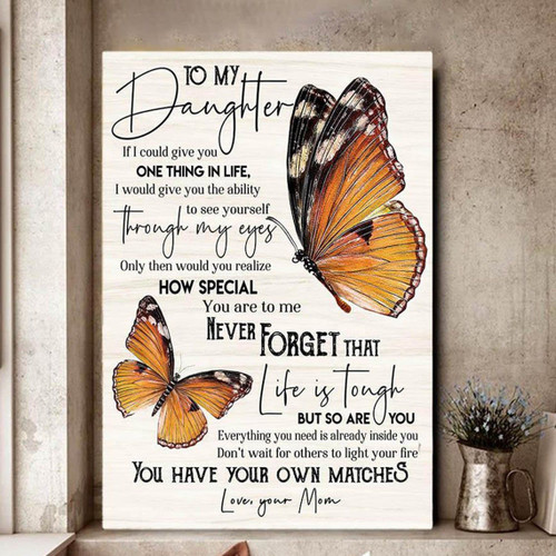 To My Daughter If I Could Give You One Thing In Life I Would Give You The Ability To See Yourself Butterfly Canvas - Spreadstores