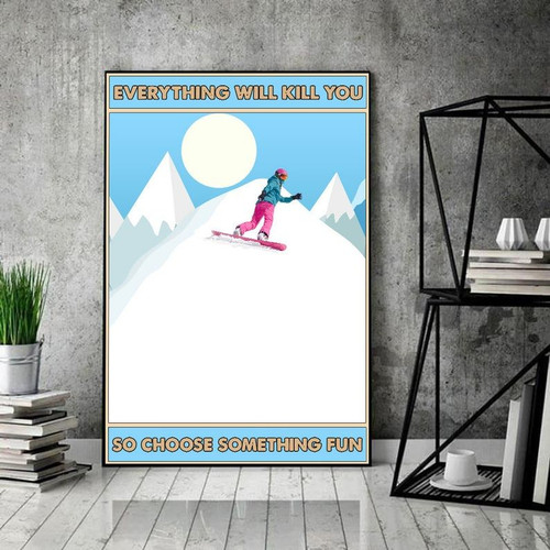 Woman Skiing Everything Will Kill You So Choose Something Fun, Winter Sport, Skiing Canvas - Spreadstores