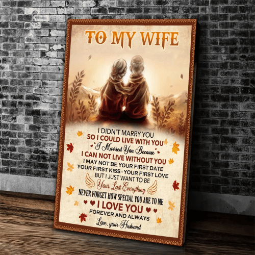 Wife Canvas, Gift For Wife, To My Wife I Didn't Marry You So I Could Live With You, Love You Forever And Always Canvas - Spreadstores