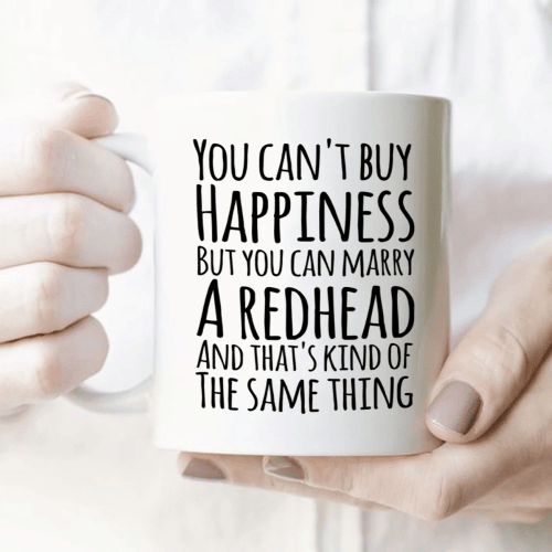 You Can't Buy Happiness But You Can Marry A Redhead White Mug - Spreadstores