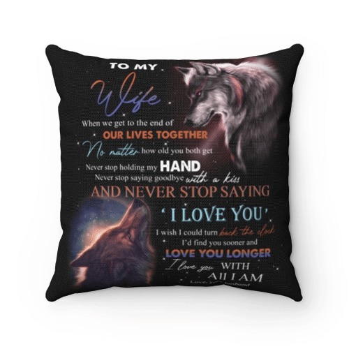 Wife Pillow, To My Wife When We Get To The End Of Our Lives Together Grey Wolf Couple Pillow - Spreadstores