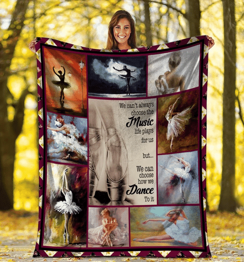 We Can't Always Choose The Music Life Plays For Us, Ballet Fleece Blanket - Spreadstores