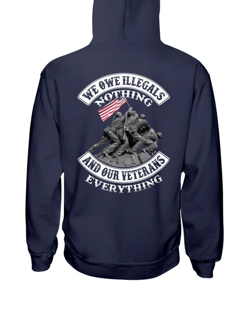 We Owe Illegals Nothing And Our Veterans Everything Veteran Hoodie, Veteran Sweatshirts - Spreadstores
