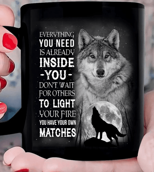 Wolf Canvas, Gifts For Wolf Lover, Everything You Need Is Already Inside You, Don't Wait For Others To Light Your Fire Mug - Spreadstores