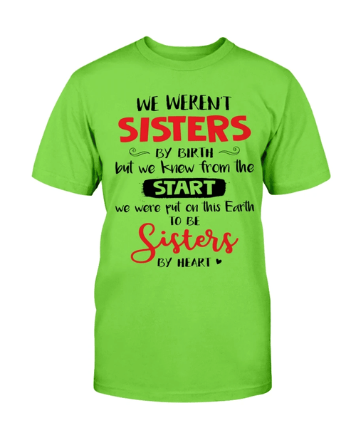 We Weren't Sisters By Birth But We Knew From The Start T-Shirt - Spreadstores
