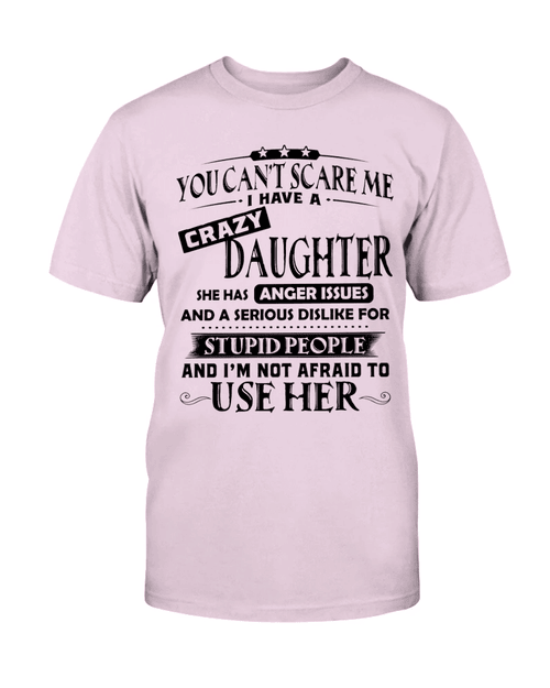 You Can't Scare Me I Have A Crazy Daughter T-Shirt - Spreadstores