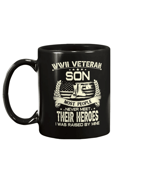 WWII Veteran Son Most People Never Meet Their Heroes I Was Raise By Mine Mug - Spreadstores