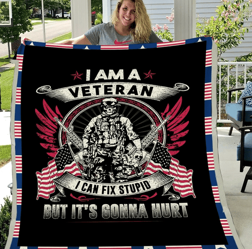 Veterans Blanket - I Am A Veteran I Can Fix Stupid But It's Gonna Hurt Fleece Blanket - Spreadstores