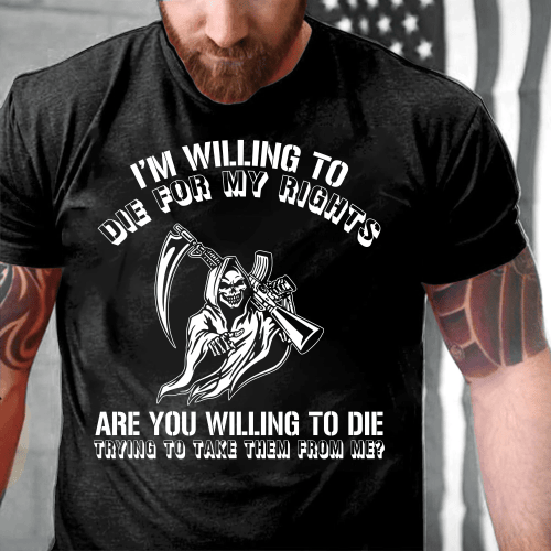 Veterans Shirt - I'm Willing To Die For My Right T-Shirt - Spreadstores