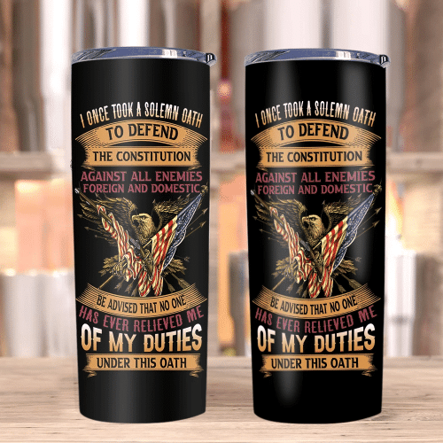 Veteran Tumbler, I Once Took A Solemn Oath To Defend The Constitution Eagle Skinny Tumbler - Spreadstores
