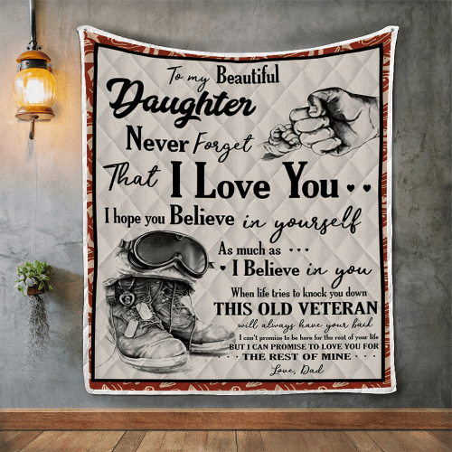Veterans Blanket, To My Beautiful Daughter Never Forget That I Love You From Veteran Dad Quilt Blanket - Spreadstores