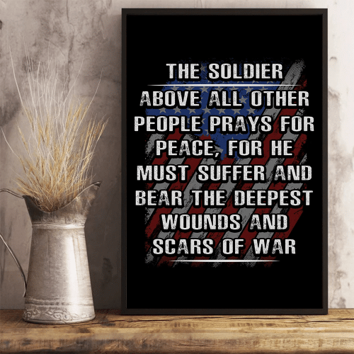 Veterans Poster - The Soldier Above All Other People Prays For Peace 24x36 Poster - Spreadstores