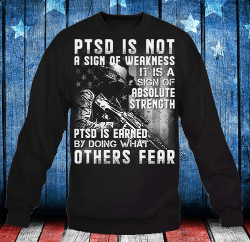 Veterans Shirt - PTSD Is Not A Sign Of Weakness Sweatshirt, Gift For Veteran - Spreadstores