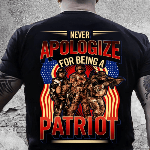 Veteran Shirt, Patriot Day Shirt, Never Apologize Was Being A Patriot T-Shirt KM0408 - Spreadstores