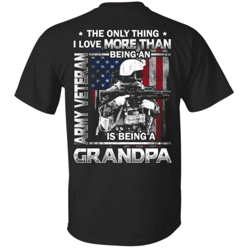 Veteran Shirt, US Army Shirt, The Only Thing I Love More Than Being An Army Veteran T-Shirt KM0507 - Spreadstores